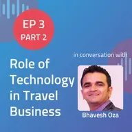 Part 2 - Role of Technology in Travel Business - With Bhavesh Oza of Bluestar Air Travel Services