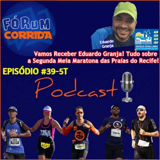 EPISÓDIO #39-5°T -💻🎧🎙️AO VIVO! FÓRUM CORRIDA é com o Rodrigo recebendo Eduardo Granja! Tudo sobre a Segunda Meia Maratona das Praias do Recife 2024!