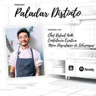 # 195 - Chef Rafael Aoki | Confeitaria Criativa / "Menu Degustação de Sobremesas" 