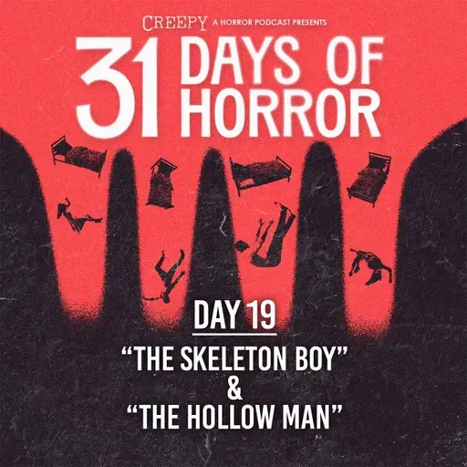 Day 19 - The Skeleton Boy & The Hollow Man