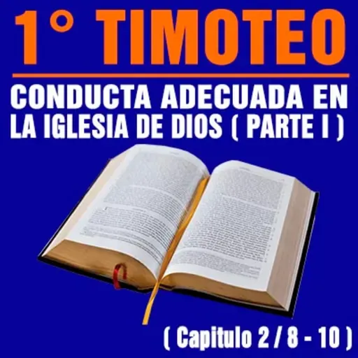 Conducta adecuada en la Iglesia de Dios ( 1ª Timoteo 2 / 8 - 10 )