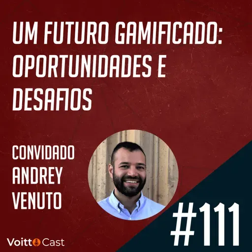#111 - Um futuro gamificado: oportunidades e desafios - Ensaio do Futuro
