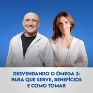 Ep. 137 | Desvendando o Ômega 3: Para que serve, benefícios e como tomar, com Murilo Pereira