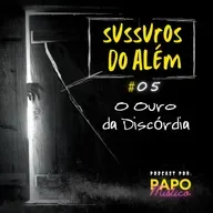 Sussuros do Além #05: O Ouro da Discórdia