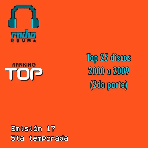 Radio Neuma - T05 E17 - Ranking Top 25 discos - Década 2000 a 2009 (2da parte)