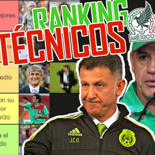 Ranking de los técnicos de la SELECCIÓN MEXICANA - TIERLIST
