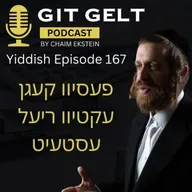 Episode 167 (Yiddish): פעסיוו קעגן עקטיוו ריעל עסטעיט