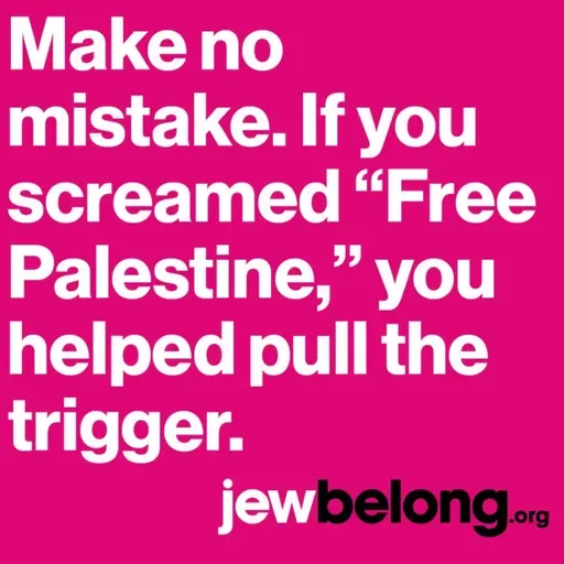 #716 "Israelophobia is out of control. It is the most dangerous bigotry of our times."