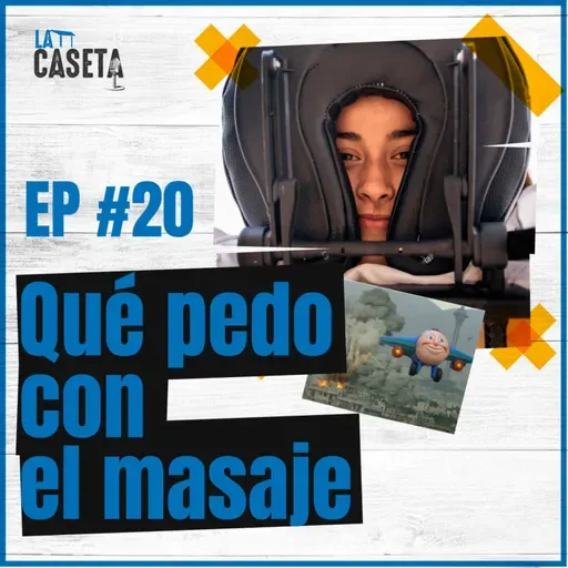 Qué PEDO con el masaje - EP #20