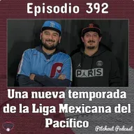 "Episodio 392: Una nueva temporada en la Liga Mexicana del Pacífico"