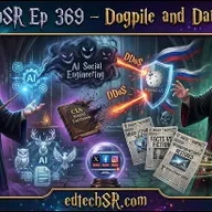 EdTech Situation Room Ep 369: Dogpile and Dark Arts