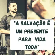 A SALVAÇÃO É UM PRESENTE PARA VIDA TODA #04