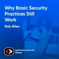 Why Basic Security Practices Still Work - Rob Allen - ASW #382