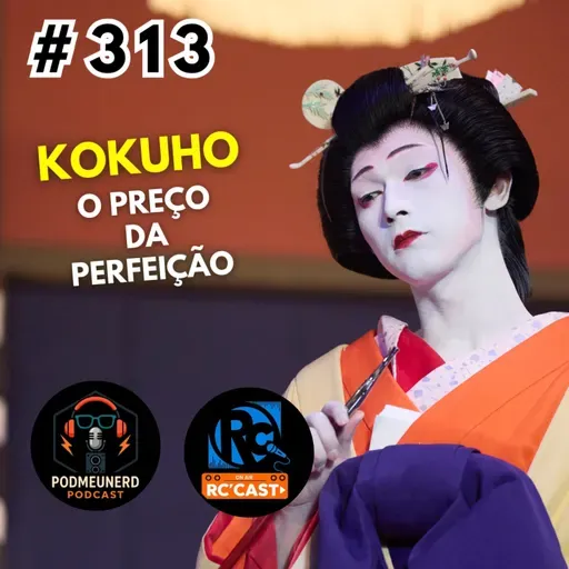 #313 - Kokuho: O Preço da Perfeirção - É BOM? - Feat. RC Cast