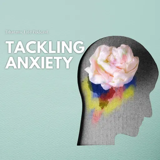 Dharmic Life - Tackling Anxiety