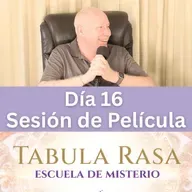 Día 16 - Sesión de película: La ira desenmascarada - Escuela de Misterio Tabula Rasa con David Hoffmeister