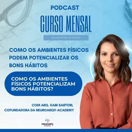 Como os Ambientes Físicos Potencializam Bons Hábitos? | Corte do Curso Mensal NEUROARQ Academy