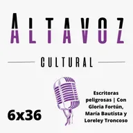 Escritoras peligrosas | Con Gloria Fortún, María Bautista y Loreley Troncoso