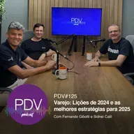 125 - Varejo: Lições de 2024 e as melhores estratégias para 2025