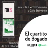 EL CUARTITO DE BOGADO | Víctor Malumian y Darío Steimberg