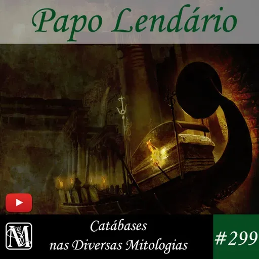 Papo Lendário #299 - Catábases nas Diversas Mitologias