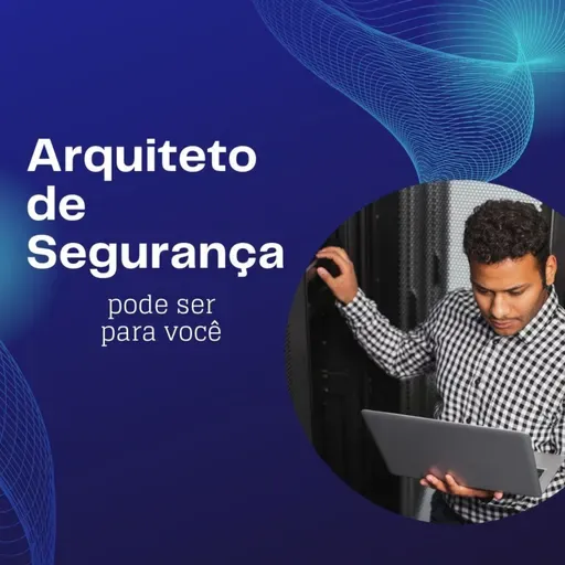 Construindo Fortalezas Digitais: Como Se Tornar um Arquiteto de Segurança Sem Perder a Cabeça!