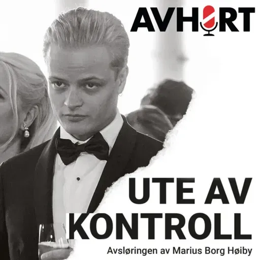 Ute av kontroll - Avsløringen av Marius Borg Høiby del 1