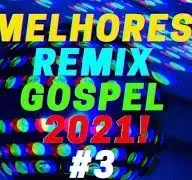 MELHORES REMIX GOSPEL 2021! #3