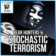 Bear Hunters & Stochastic Terrorism | SOTG 1310