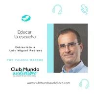 Educar la escucha con Luis Miguel Pedrero | Episodio 156