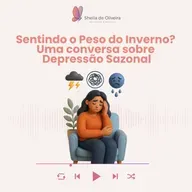 Sentindo o Peso do Inverno? Uma Conversa Sobre Depressão Sazonal