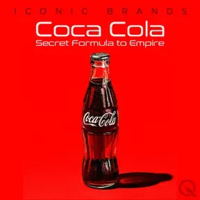 Coca Cola - Secret Formula to Empire