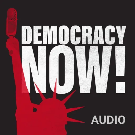 Democracy Now! Friday, May 8, 2026