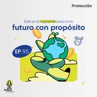 EP 95 - 01. Este es el siguiente paso a un futuro con propósito