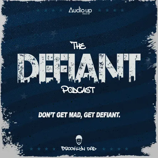 INTRODUCING THE DEFIANT PODCAST WITH BROOKLYN DAD DEFIANT