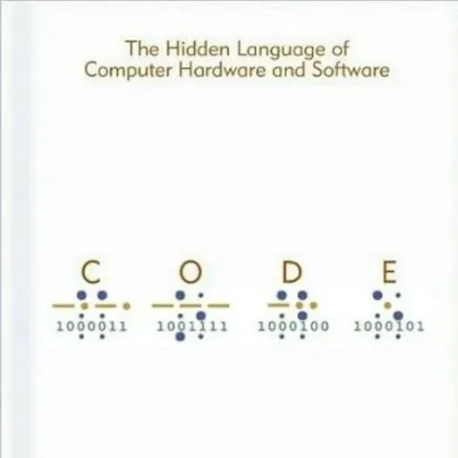 Code: The Hidden Language of Computer Hardware and Software