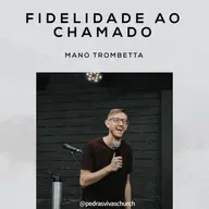 Fidelidade ao Chamado - Mano Trombetta
