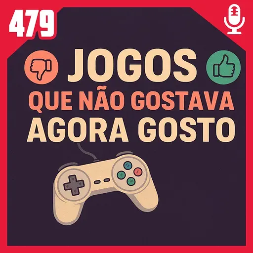 Fliperama de Boteco #479 – Jogos que Não Gostava Agora Gosto