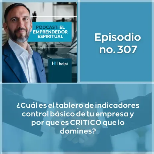 307 - ¿Cuál es el tablero de indicadores control básico de tu empresa y por que es CRITICO que lo domines?