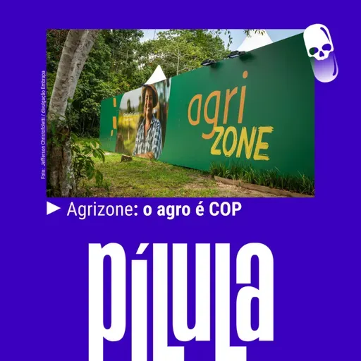 [COP30] PÍLULA - Agrizone: o agro é COP