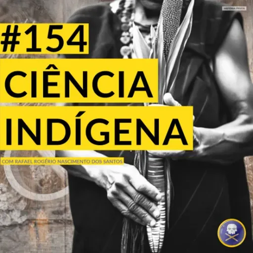 História Pirata #154 - Ciência Indígena na Amazônia Colonial