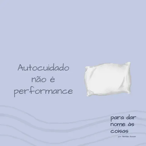 S07EP276 - Autocuidado não é performance