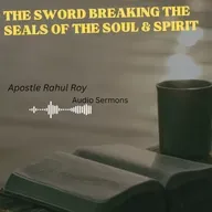 The Sword breaking the seals of the soul & spirit | Prophetic & Prayer | Apostle Rahul Roy