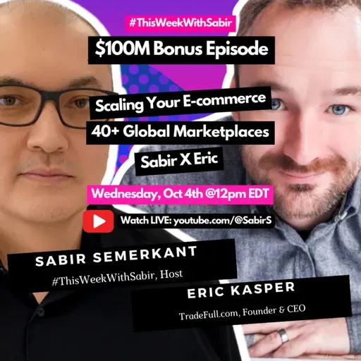 $100M Bonus Episode: Unleashing E-Commerce Supremacy across 40+ Global Marketplaces with Eric Kasper