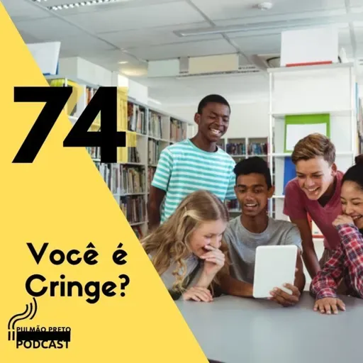 Pulmão Preto #74 - Você é Cringe?