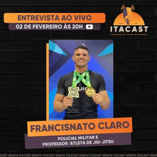 🎙️ Francisnato Claro ( Policial Militar e Professor/Atleta de Jiu-Jitsu ) - #264