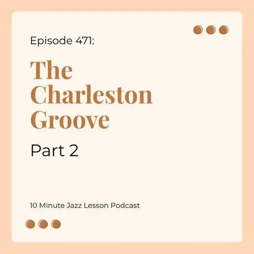 Episode 471 - The Charleston Groove Part 2