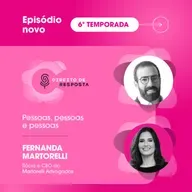 EP #124: Fernanda Martorelli, pessoas, pessoas e pessoas.