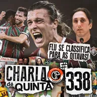 FLUMINENSE ARRANCA CLASSIFICAÇÃO NA ÚLTIMA RODADA DA LIBERTADORES | CHARLA DE QUINTA #338