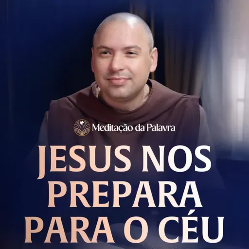 Jesus nos prepara para o céu | (João 14, 1-6) #2697 | Meditação da Palavra